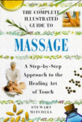 9781852309893: Massage: A Step-by-step Approach to the Healing Art of Touch (Complete Illustrated Guide)