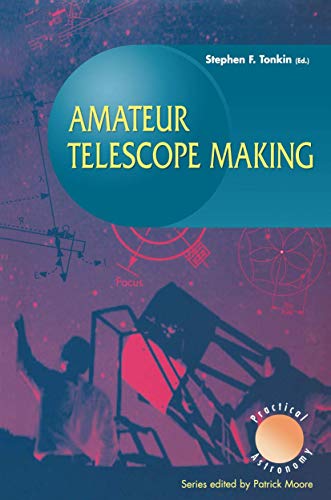 Amateur Telescope Making (Patrick Moore's Practical Astronomy Series)