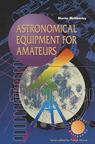 9781852330194: Astronomical Equipment for Amateurs (The Patrick Moore Practical Astronomy Series)