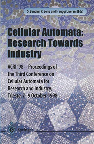 Stock image for Cellular Automata: Research Towards Industry: ACRI'98 _ Proceedings of the Third Conference on Cellular Automata for Research and Industry, Trieste, 7-9 October 1998 for sale by austin books and more