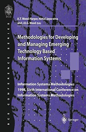 Beispielbild fr Methodologies for Developing and Managing Emerging Technology Based Information Systems: Information Systems Methodologies 1998, Sixth International Conference on Information Systems Methodologies zum Verkauf von WorldofBooks