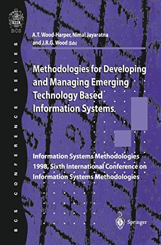 9781852330798: Methodologies for Developing and Managing Emerging Technology Based Information Systems: Information Systems Methodologies 1998, Sixth International ... : Proceedings of the Sixth International