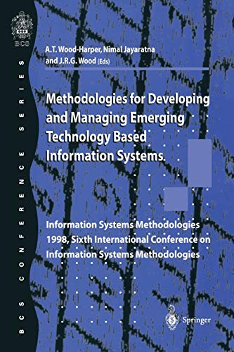 Stock image for Methodologies for Developing and Managing Emerging Technology Based Information Systems: Information Systems Methodologies 1998, Sixth International Conference on Information Systems Methodologies for sale by WorldofBooks
