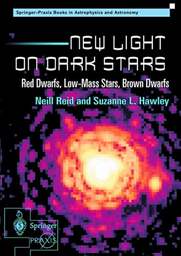 9781852331009: New Light on Dark Stars: Red Dwarfs, Low-Mass Stars, Brown Dwarfs (Springer-Praxis Series in Astronomy and Astrophysics)