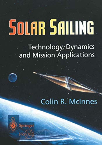 Stock image for Solar Sailing: Technology, Dynamics and Mission Applications (Springer Praxis Books) for sale by Recycle Bookstore