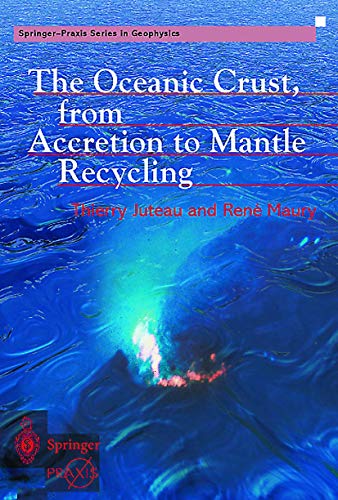 Stock image for The Oceanic Crust, from Accretion to Mantle Recycling (Springer Praxis Books / Geophysical Sciences) for sale by Ergodebooks