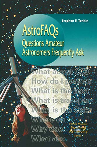Stock image for AstroFaqs : Questions Astronomers Frequently Ask (Patrick Moores Practical Astronomy Series) for sale by Bulk Book Warehouse