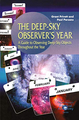 Stock image for The Deep-Sky Observer  s Year: A Guide to Observing Deep-Sky Objects Throughout the Year (The Patrick Moore Practical Astronomy Series) for sale by WorldofBooks