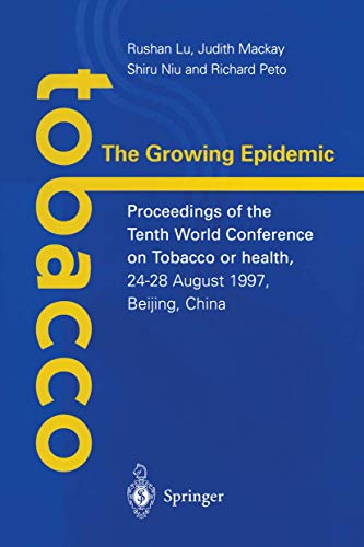 Imagen de archivo de Tobacco: The Growing Epidemic: Proceedings of the Tenth World Conference on Tobacco or Health, 24â    28 August 1997, Beijing, China a la venta por WorldofBooks