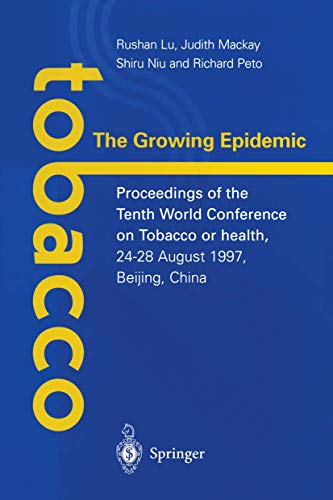 Stock image for Tobacco: The Growing Epidemic: Proceedings of the Tenth World Conference on Tobacco or Health, 24â 28 August 1997, Beijing, China for sale by WorldofBooks