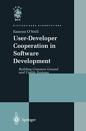 Stock image for User-Developer Cooperation in Software Development: Building Common Ground and Usable Systems (Distinguished Dissertations) for sale by Phatpocket Limited