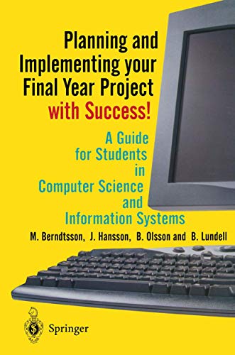 Stock image for Planning and Implementing your Final Year Project - with Success!: A Guide for Students in Computer Science and Information Systems for sale by WorldofBooks