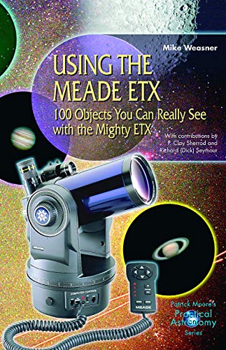 Stock image for Using the Meade ETX : 100 Objects You Can Really See with the Mighty ETX for sale by Chiron Media
