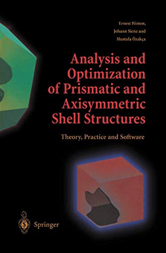 9781852334215: Analysis and Optimization of Prismatic and Axisymmetric Shell Structures: Theory, Practice and Software