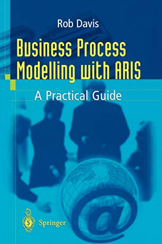 Business Process Modelling with ARIS: A Practical Guide - Davis, Rob