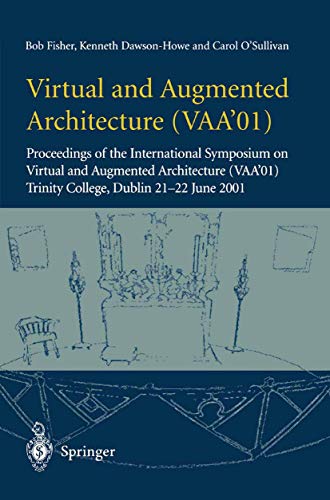 Beispielbild fr Virtual and Augmented Architecture (VAA01): Proceedings of the International Symposium on Virtual and Augmented Architecture (VAA01), Trinity College, Dublin, 21 -22 June 2001 zum Verkauf von BooksRun
