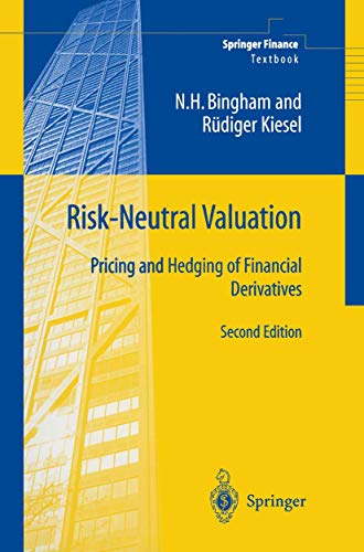 Risk-Neutral Valuation: Pricing and Hedging of Financial Derivatives, 2nd Ed. (9781852334581) by Bingham, Nicholas H.; Kiesel, RÃ¼diger