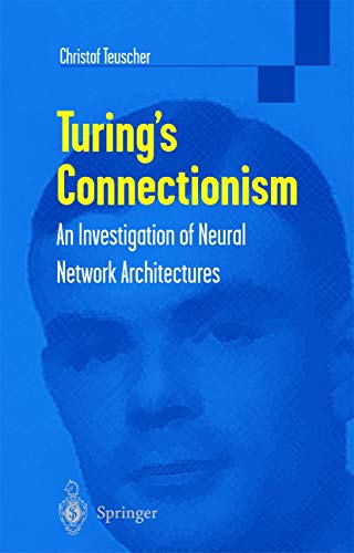 Stock image for Turing's Connectionism: An Investigation of Neural Network Architectures for sale by GF Books, Inc.