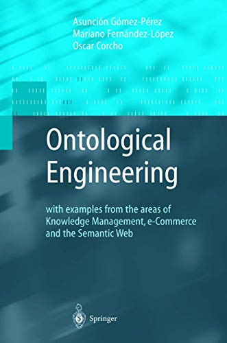 Beispielbild fr Ontological Engineering: With Examples from the Areas of Knowledge Management, E-Commerce and the Semantic Web (Advanced Information and Knowledge . and the Semantic Web. First Edition zum Verkauf von Reuseabook