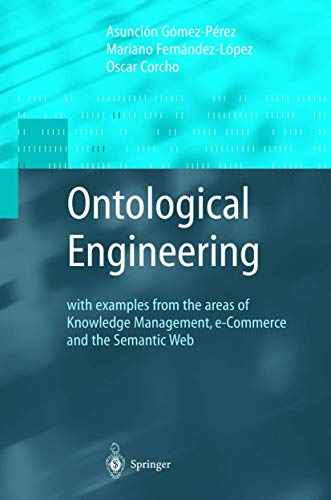 9781852335519: Ontological Engineering: with examples from the areas of Knowledge Management, e-Commerce and the Semantic Web. First Edition (Advanced Information and Knowledge Processing)