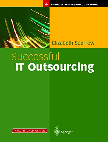 Stock image for Successful IT Outsourcing: From Choosing a Provider to Managing the Project (Practitioner Series) for sale by HPB-Red