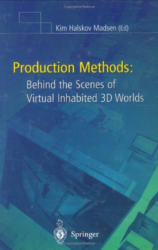 Imagen de archivo de Production Methods: Behind the Scenes of Virtual Inhabited 3D Worlds (CD-ROM included) a la venta por BookOrders