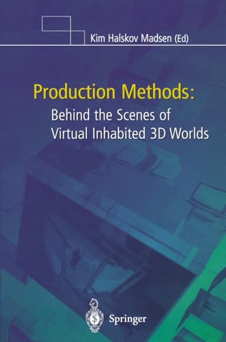 Stock image for Production Methods: Behind the Scenes of Virtual Inhabited 3D Worlds (CD-ROM included) for sale by BookOrders