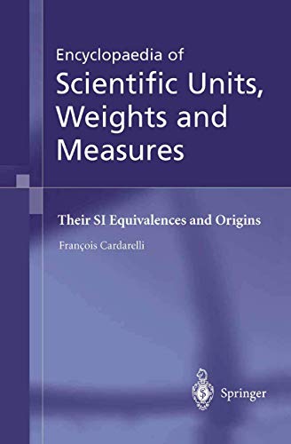 Stock image for Encyclopaedia of Scientific Units, Weights and Measures: Their SI Equivalences and Origins for sale by Bartlesville Public Library