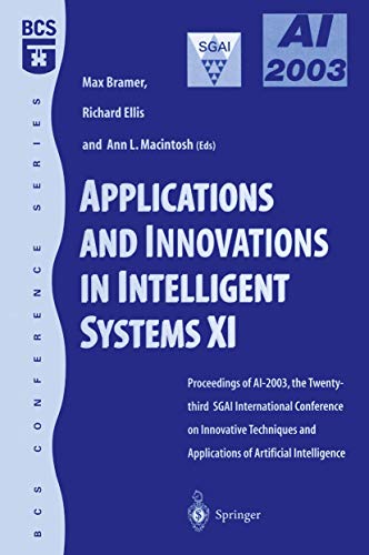 Stock image for Applications and Innovations in Intelligent Systems XI: Proceedings of AI2003, the Twenty-Third SGAI International Conference on Innovative Techniques and Applications of Artificial Intelligence for sale by BookOrders