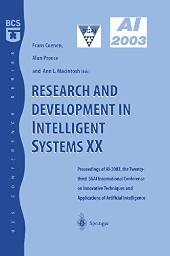 Research and Development in Intelligent Systems XX: Proceedings of AI2003, the Twenty-third SGAI International Conference on Innovative Techniques and . of Artificial Intelligence (BCS Conference)