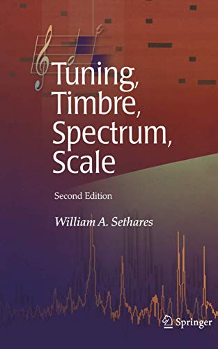 TUNING, TIMBRE, SPECTRUM, SCALE - Sethares, William A.