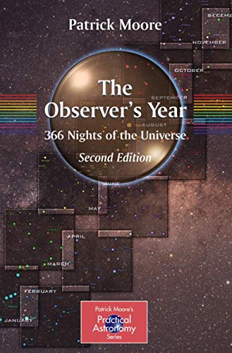 Beispielbild fr The Observer's Year: 366 Nights in the Universe (The Patrick Moore Practical Astronomy Series) zum Verkauf von WorldofBooks