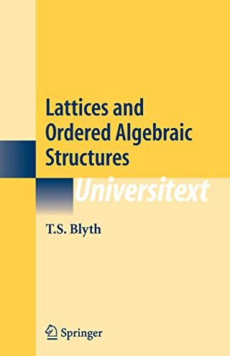 Lattices And Ordered Algebraic Structures (universitext)