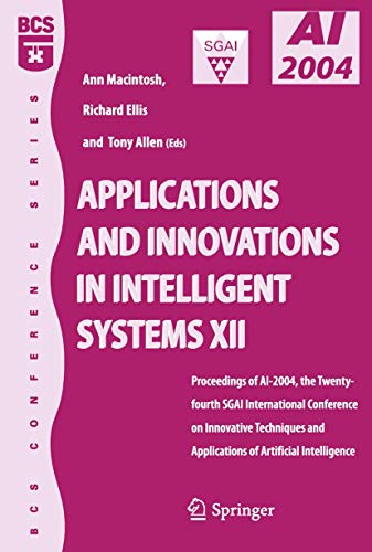 Stock image for Applications and Innovations in Intelligent Systems XII: Proceedings of AI-2004, the Twenty-fourth SGAI International Conference on Innhovative Techniques and Applications of Artificial Intelligence for sale by Phatpocket Limited