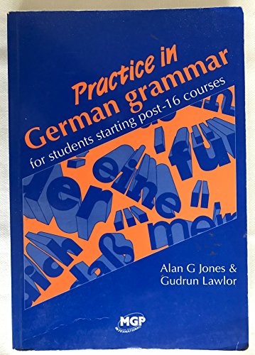 Beispielbild fr Practice in German Grammar: For Students Starting Post-16 Courses zum Verkauf von AwesomeBooks