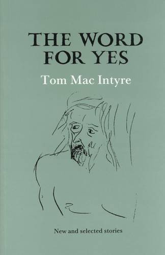 The Word for Yes: New and Selected Stories (9781852350697) by Mac Intyre, Tom