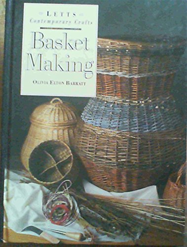 Basket Making (Letts Contemporary Crafts) (9781852381097) by Barratt, Olivia Elton