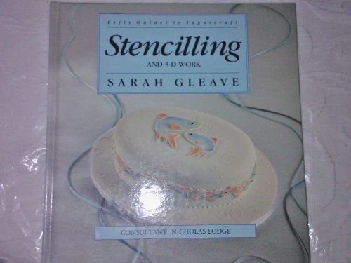 Stock image for Stencilling and 3-D Work (Letts Guides to Sugarcraft S.) for sale by AwesomeBooks