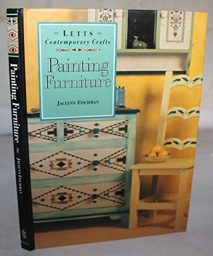 Imagen de archivo de Contemporary Crafts: Painting Furniture (Letts Contemporary Crafts) a la venta por MusicMagpie