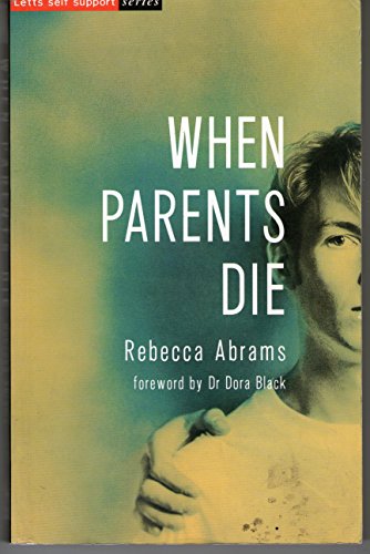 Stock image for When Parents Die: Book for Teenagers and Young Adults (Letts Self Support S.) for sale by WorldofBooks