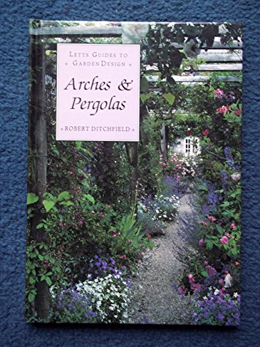 Stock image for Arches and Pergolas (Letts Guides to Garden Design) for sale by Discover Books