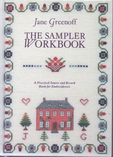 The Sampler Workbook: A Practical Source and Record Book for Embroiderers (9781852383343) by Greenoff, Jane