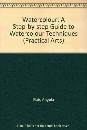 Stock image for Watercolour: A Step-by-step Guide to Watercolour Techniques (Practical Arts S.) for sale by Reuseabook