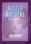Imagen de archivo de Master Builders: Developing Life and Leadership in the Body of Christ Today a la venta por AwesomeBooks