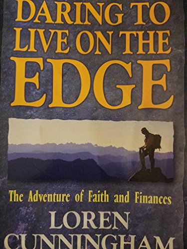 Stock image for Daring to Live on the Edge: The Adventure of Faith and Finances for sale by WorldofBooks