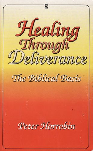 Stock image for Healing Through Deliverance 1 The Biblical Basis for sale by Once Upon A Time Books