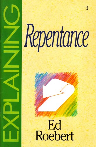 Beispielbild fr Explaining Repentance (The Explaining Series) zum Verkauf von Half Price Books Inc.