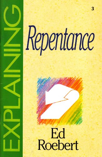 Imagen de archivo de Explaining Repentance (The Explaining Series) a la venta por Half Price Books Inc.