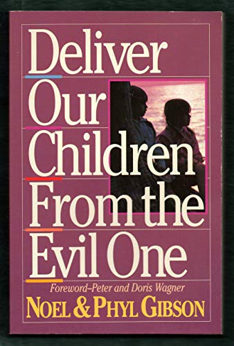 Deliver Our Children from Evil One (9781852401085) by Noel; Gibson, Phyl