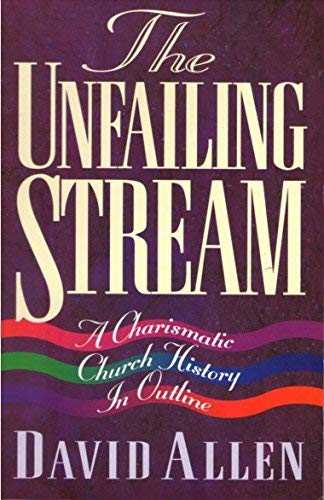 Beispielbild fr The Unfailing Stream: Charismatic Movement Through the Ages zum Verkauf von WorldofBooks